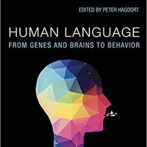 Human Language: From Genes and Brains to Behavior (The MIT Press) by Peter Hagoort