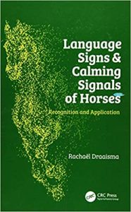 Language Signs and Calming Signals of Horses: Recognition and Application 1st Edition by Rachaël Draaisma